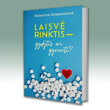 Laisvė rinktis – gydytis ar gyventi?