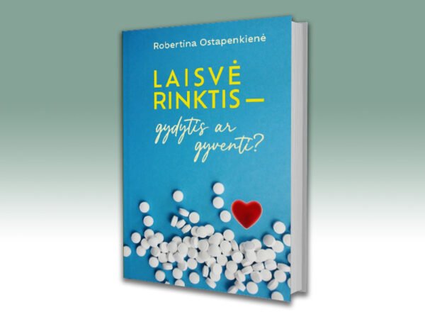 Laisvė rinktis – gydytis ar gyventi?